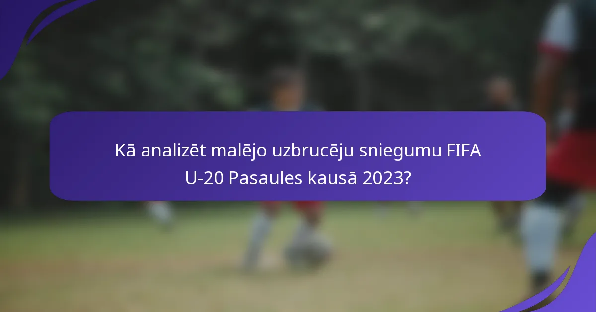 Kā analizēt malējo uzbrucēju sniegumu FIFA U-20 Pasaules kausā 2023?