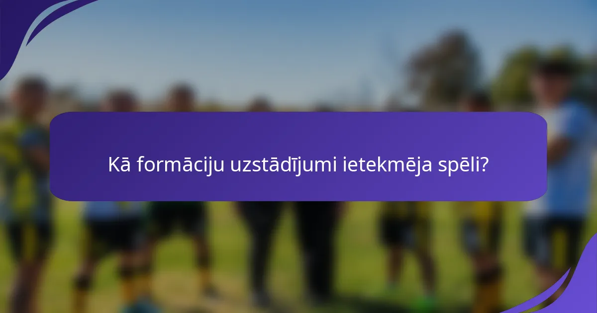 Kā formāciju uzstādījumi ietekmēja spēli?