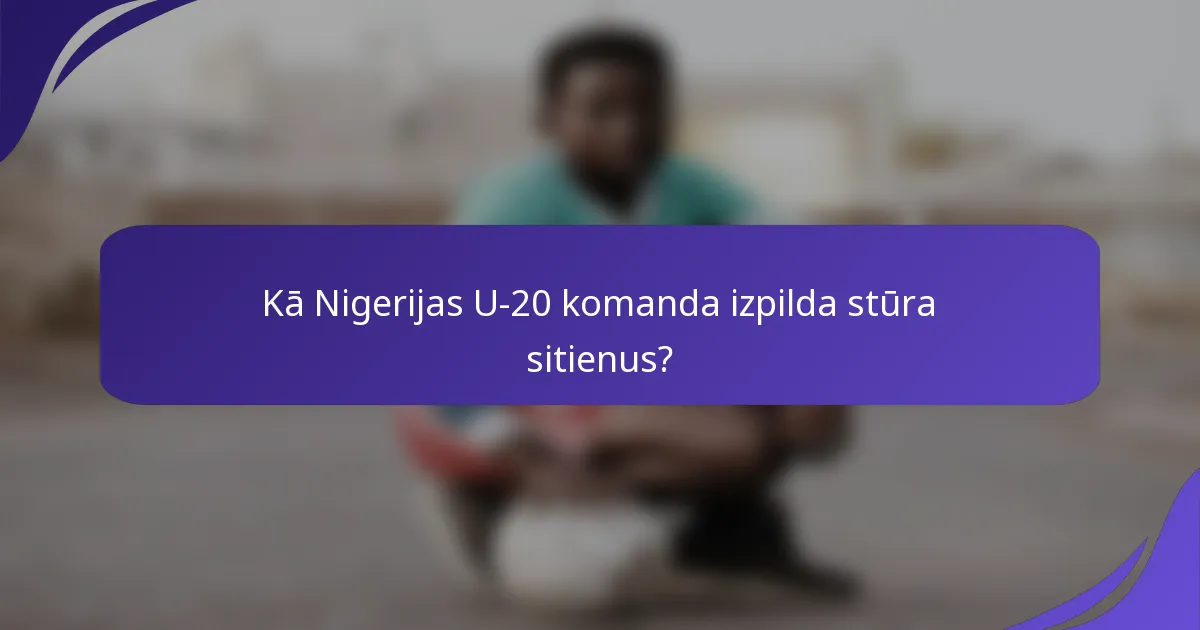 Kā Nigerijas U-20 komanda izpilda stūra sitienus?