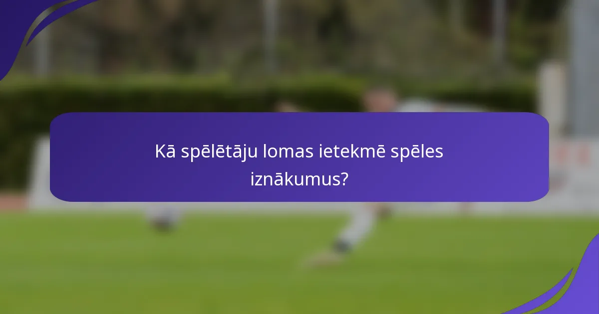 Kā spēlētāju lomas ietekmē spēles iznākumus?