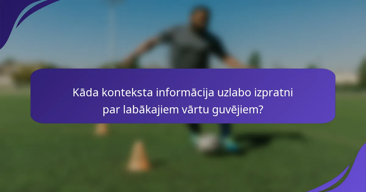 Kāda konteksta informācija uzlabo izpratni par labākajiem vārtu guvējiem?