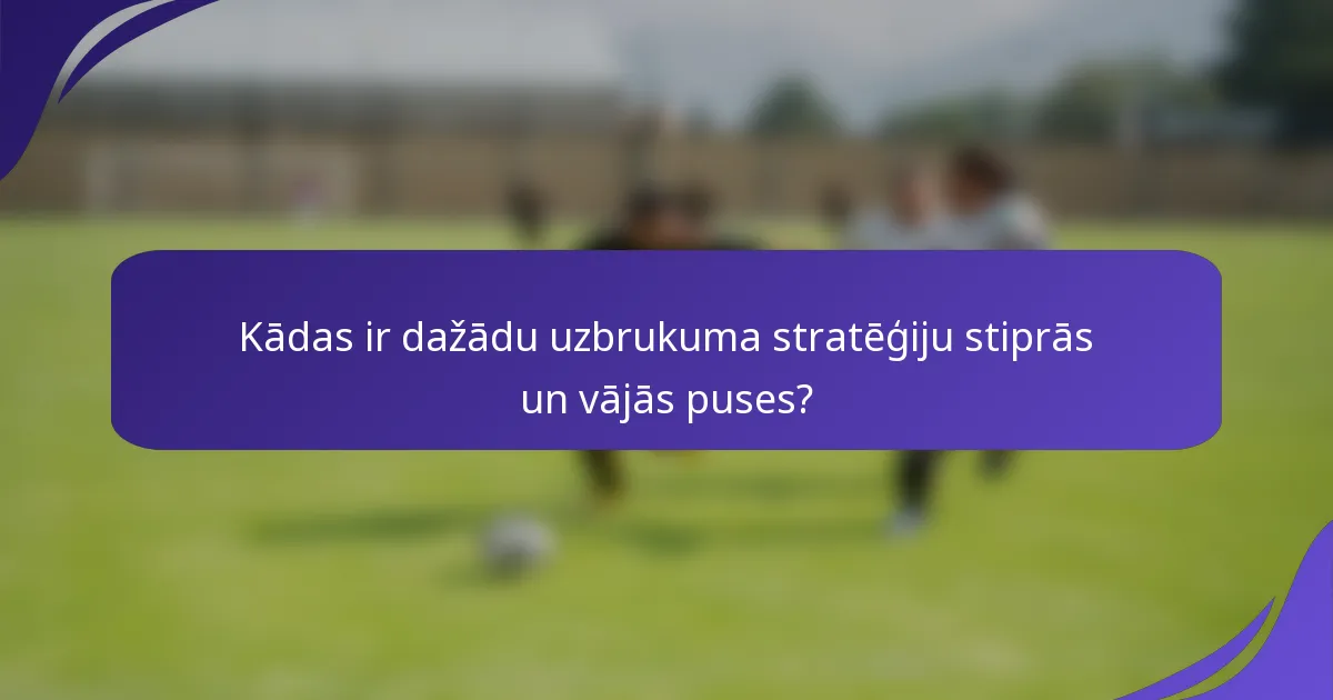 Kādas ir dažādu uzbrukuma stratēģiju stiprās un vājās puses?