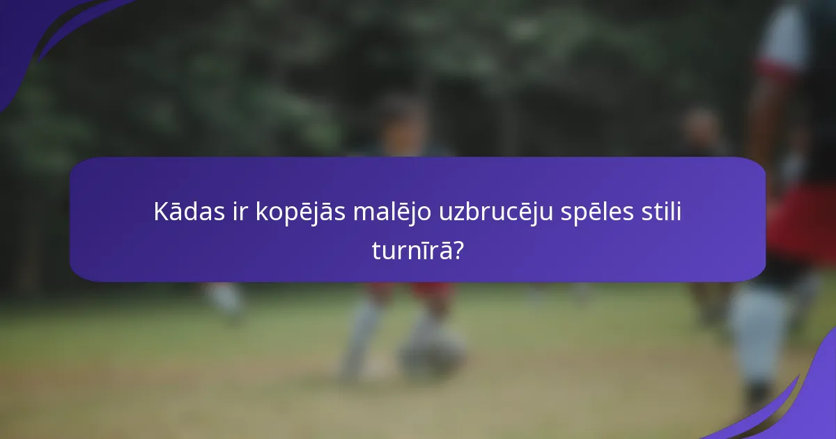 Kādas ir kopējās malējo uzbrucēju spēles stili turnīrā?