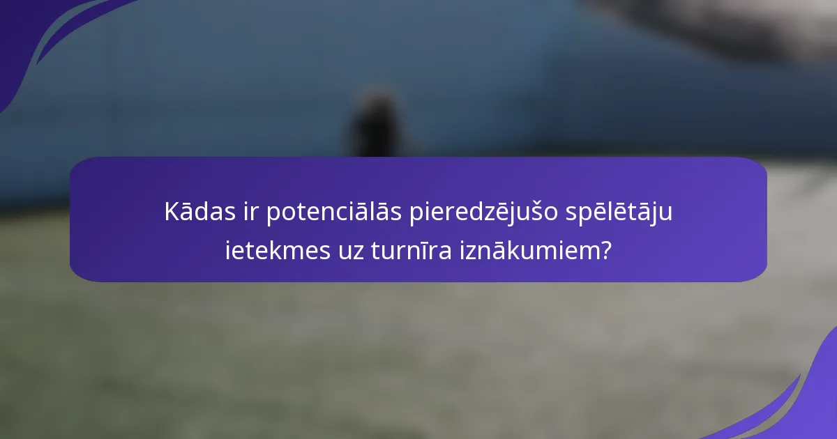 Kādas ir potenciālās pieredzējušo spēlētāju ietekmes uz turnīra iznākumiem?