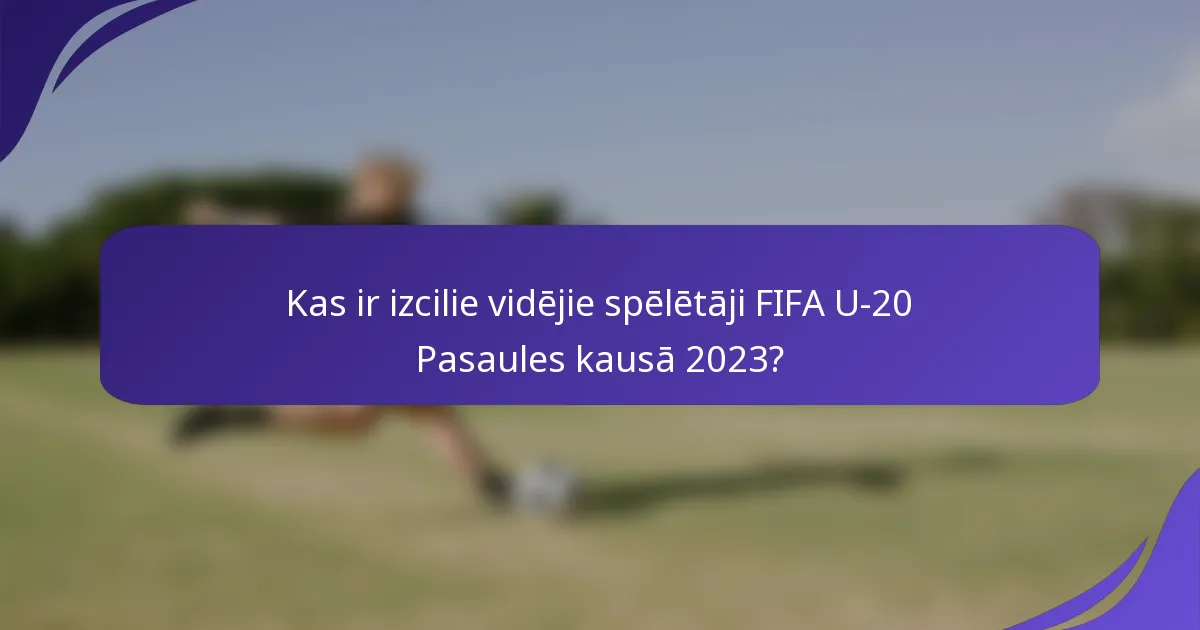 Kas ir izcilie vidējie spēlētāji FIFA U-20 Pasaules kausā 2023?